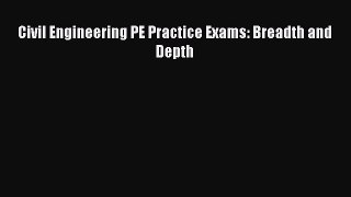 [Read Book] Civil Engineering PE Practice Exams: Breadth and Depth  EBook