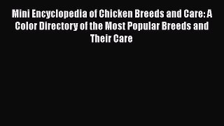 [Read Book] Mini Encyclopedia of Chicken Breeds and Care: A Color Directory of the Most Popular