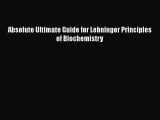 [Read Book] Absolute Ultimate Guide for Lehninger Principles of Biochemistry  EBook