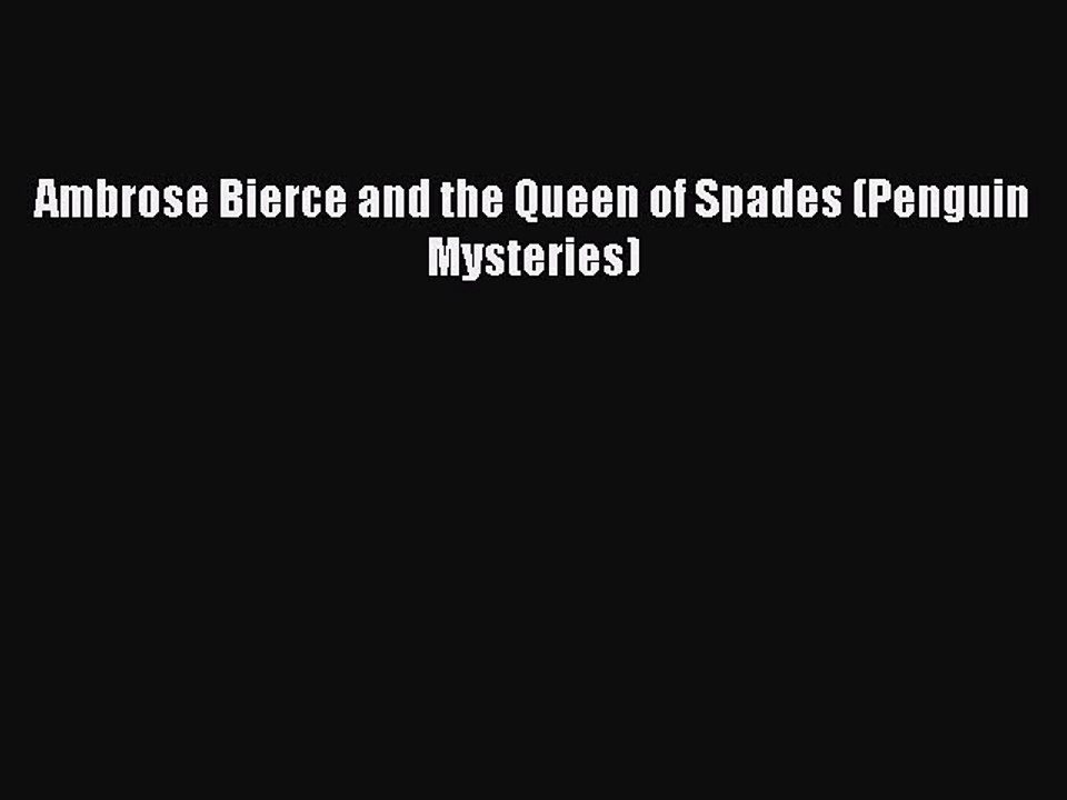 [PDF] Ambrose Bierce and the Queen of Spades (Penguin Mysteries) [Download] Online