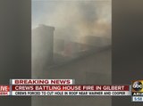 Crews battling house fire in Gilbert