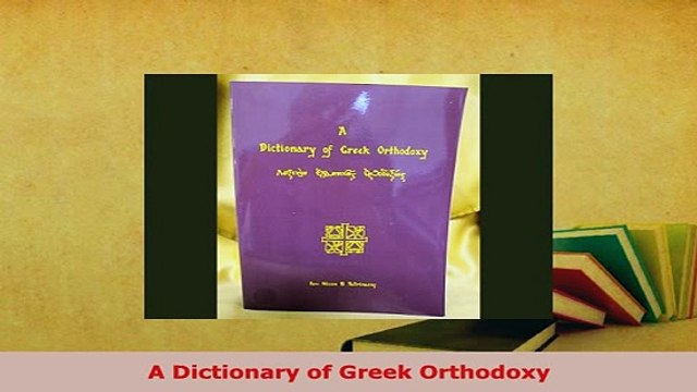 PDF A Dictionary of Greek Orthodoxy Read Full Ebook