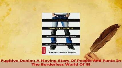 PDF  Fugitive Denim A Moving Story Of People And Pants In The Borderless World Of Gl Download Full Ebook