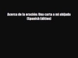 Download ‪Acerca de la oración: Una carta a mi ahijada (Spanish Edition) PDF Free