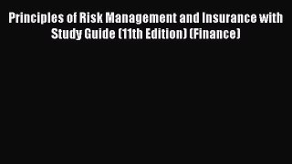 Read Principles of Risk Management and Insurance with Study Guide (11th Edition) (Finance)