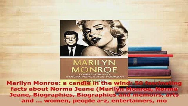 PDF Marilyn Monroe a candle in the wind 50 fascinating facts about Norma Jeane Marilyn Free Books