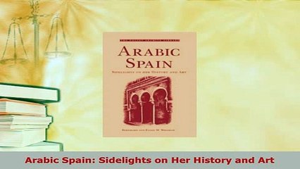 PDF  Arabic Spain Sidelights on Her History and Art Read Online