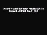 Download Confidence Game: How Hedge Fund Manager Bill Ackman Called Wall Street's Bluff PDF