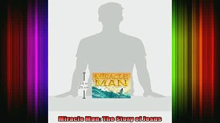 Read  Miracle Man The Story of Jesus  Full EBook