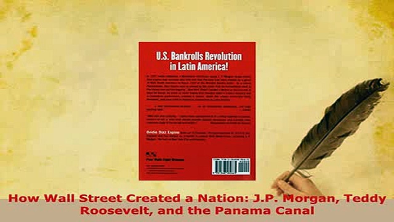 Download  How Wall Street Created a Nation JP Morgan Teddy Roosevelt and the Panama Canal PDF Full Ebook