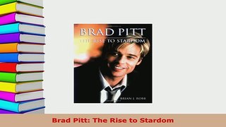 PDF  Brad Pitt The Rise to Stardom PDF Book Free