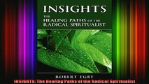 Read  INSIGHTS The Healing Paths of the Radical Spiritualist  Full EBook