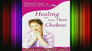 Read  Healing Your First Three Chakras  Full EBook