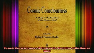 Read  Cosmic Consciousness A Study in the Evolution of the Human Mind  Full EBook