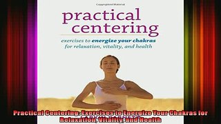 Read  Practical Centering Exercises to Energize Your Chakras for Relaxation Vitality and Health  Full EBook