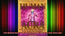 Read  The Human Aura How to Achieve and Energize Your Aura and Chakras  Full EBook
