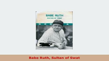 Download  Babe Ruth Sultan of Swat PDF Book Free
