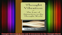 Read  Thought Vibration Or The Law Of Attraction In The Thought World  Full EBook