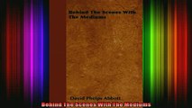 Read  Behind The Scenes With The Mediums  Full EBook