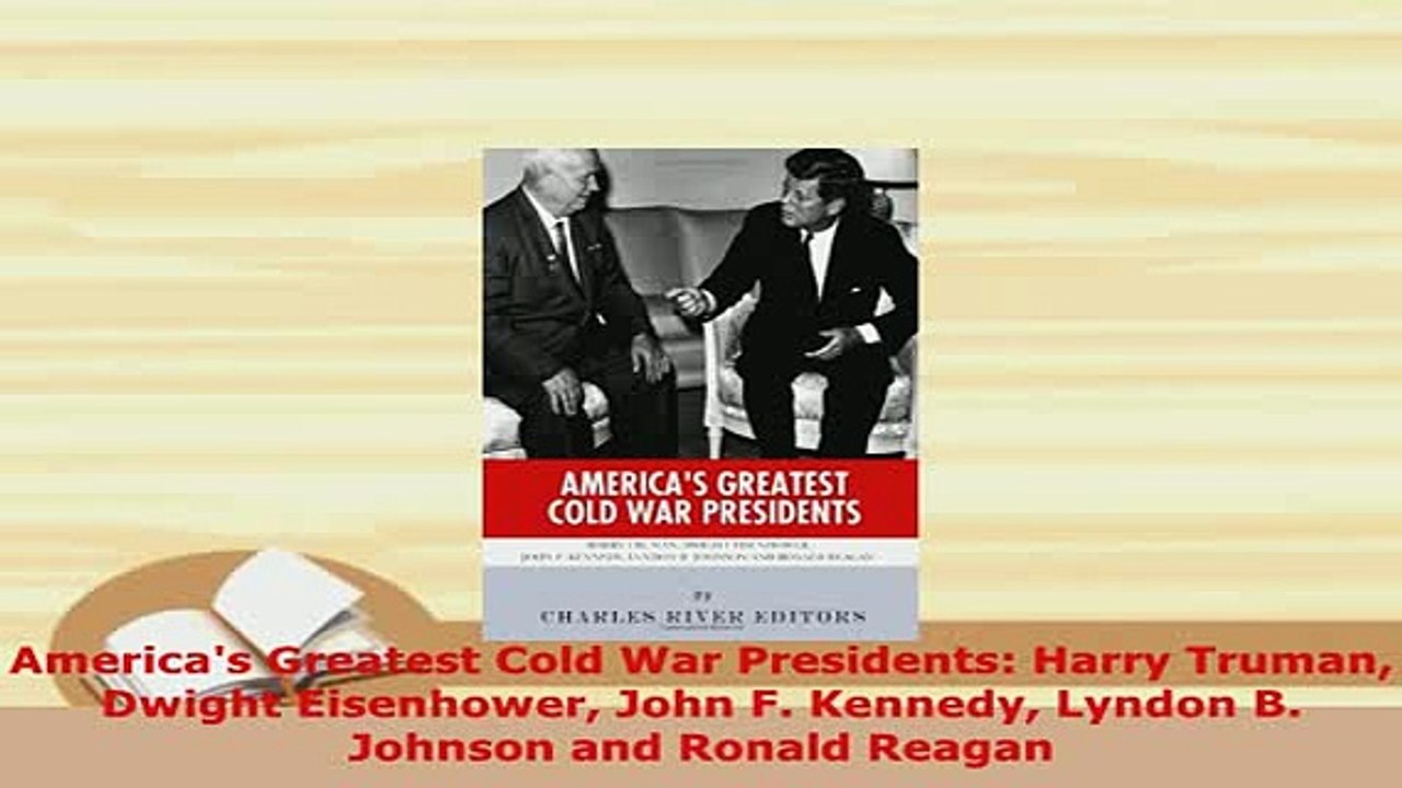 PDF  Americas Greatest Cold War Presidents Harry Truman Dwight Eisenhower John F Kennedy Free Books