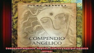 Read  Compendio angélico  Ángeles chakras y energía Spanish Edition  Full EBook