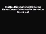 [Read Book] High Style: Masterworks from the Brooklyn Museum Costume Collection at The Metropolitan
