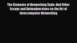 [Read Book] The Elements of Networking Style: And Other Essays and Animadversions on the Art