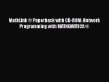 [Read Book] MathLink ® Paperback with CD-ROM: Network Programming with MATHEMATICA ®  Read