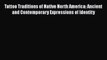 [Read Book] Tattoo Traditions of Native North America: Ancient and Contemporary Expressions