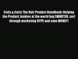 [Read Book] Coils & Curls The Hair Product Handbook: Helping the Product Junkies of the world