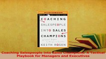 PDF  Coaching Salespeople into Sales Champions A Tactical Playbook for Managers and Executives Download Online