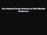 [Read Book] Cisco Network Design Solutions for Small-Medium Businesses  EBook