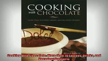 READ book  Cooking with Chocolate More than 70 Entrées Drinks and Decadent Desserts  FREE BOOOK ONLINE