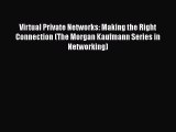 [Read Book] Virtual Private Networks: Making the Right Connection (The Morgan Kaufmann Series