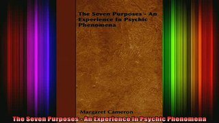 Read  The Seven Purposes  An Experience In Psychic Phenomena  Full EBook