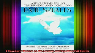 Read  A Teachers Manual on Discerning and Expelling Evil Spirits  Full EBook