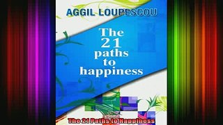 Read  The 21 Paths to Happiness  Full EBook