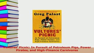 PDF  Vultures Picnic In Pursuit of Petroleum Pigs Power Pirates and HighFinance Carnivores Download Full Ebook