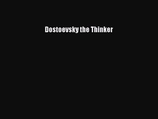 Download Dostoevsky the Thinker  EBook