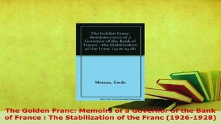 Download  The Golden Franc Memoirs of a Governor of the Bank of France  The Stabilization of the PDF Book Free