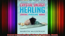 Read  Crystal Energy Healing Chakras Pendulums Wands  Full EBook