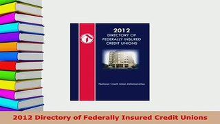 PDF  2012 Directory of Federally Insured Credit Unions PDF Book Free