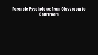 Read Forensic Psychology: From Classroom to Courtroom Ebook Free