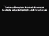 [PDF] The Group Therapist's Notebook: Homework Handouts and Activities for Use in Psychotherapy