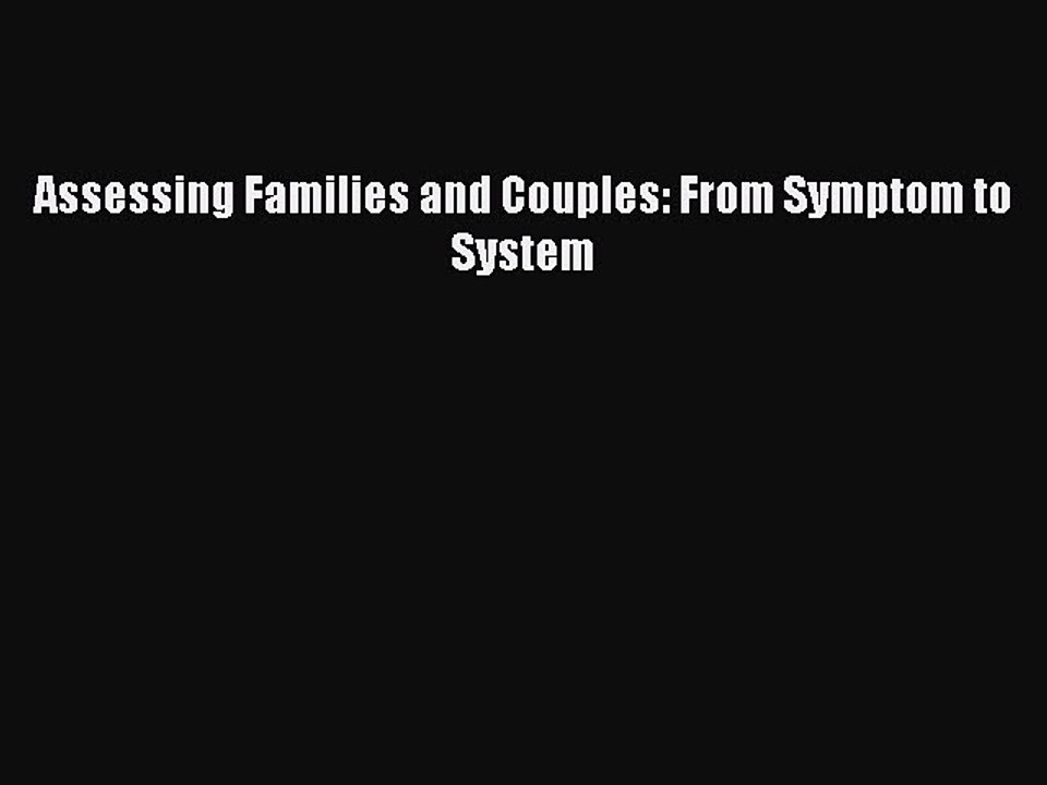 [PDF] Assessing Families and Couples: From Symptom to System [Read] Full Ebook