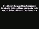 Read A Cost-Benefit Analysis of Case Management Activities for Diabetes: A Quasi-Experimental