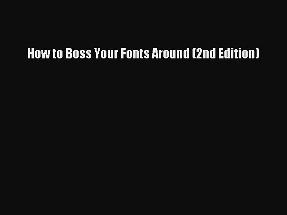 [Read PDF] How to Boss Your Fonts Around (2nd Edition) Download Free