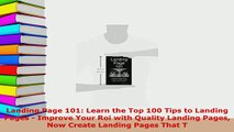 PDF  Landing Page 101 Learn the Top 100 Tips to Landing Pages  Improve Your Roi with Quality Read Online