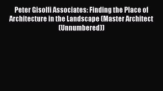 Ebook Peter Gisolfi Associates: Finding the Place of Architecture in the Landscape (Master