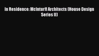 Book In Residence: McInturff Architects (House Design Series II) Download Full Ebook